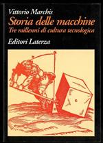 Storia delle macchine. Tre millenni di cultura tecnologica