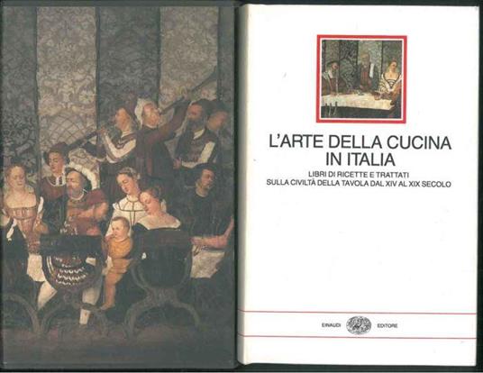 L' Arte della cucina in Italia. Libri di ricette e trattati sulla civiltà della tavola dal XIV al XIX secolo - Emilio Faccioli - copertina