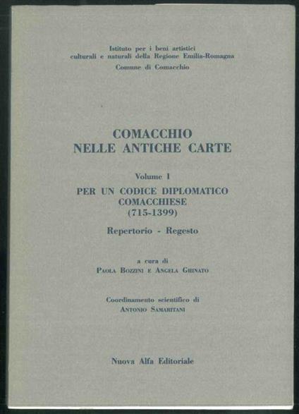 Comacchio nelle antiche carte. Volume I. Per un codice diplomatico comacchese (715-1399) Repertorio-Regesto - copertina