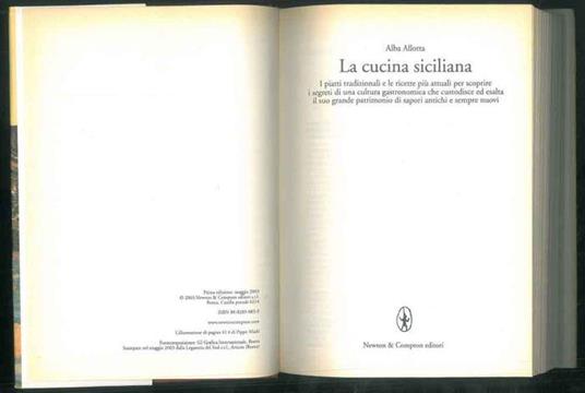La cucina siciliana. I piatti tradizionali e le ricette più attuali per scoprire i segreti di una cultura gastronomica che custodisce ed esalta il suo grande patrimonio di sapori antichi e sempre nuovi - Alba Allotta - copertina