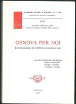 Genova per noi. Testimonianze di scrittori contemporanei raccolte da M. Bacigalupo A. Beniscelli G. Cavallini e S. Verdino
