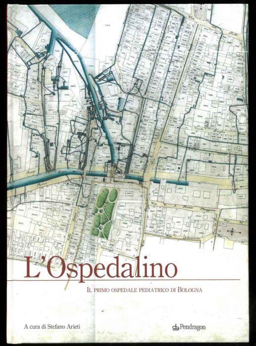 L' Ospedalino. Il primo ospedale pediatrico di Bologna - Stefano Arienti - copertina