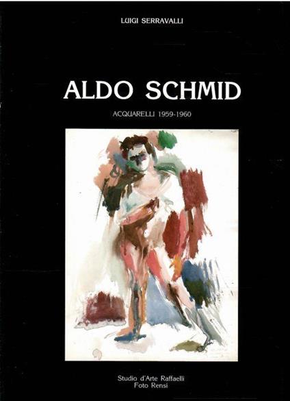 Aldo Schmid Acquarelli 1959-1960 - Luigi Serravalli - copertina