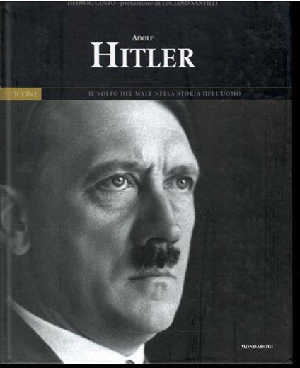 Adolf Hitler Il Volto Del Male Nella Storia Dell'uomo - copertina