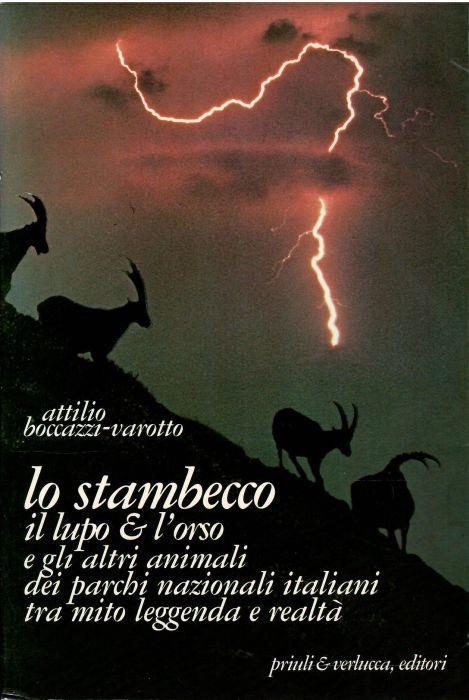 Lo Stambecco Il Lupo e L'oeso e Gli Altri Animali Dei Parchi Nazionali Italiani Tra Mito Leggenda e Realtà - Attilio Boccazzi Varotto - copertina