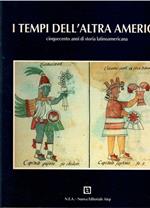 I Tempi Dell'altra America Cinquecento Anni di Storia Latinoamericana