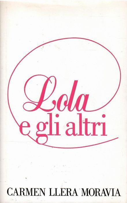 Lola e Gli Altri - Carmen Llera Moravia - copertina