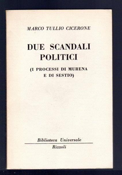 Due scandali politici (i processi di Murena e di Sestio) - M. Tullio Cicerone - copertina