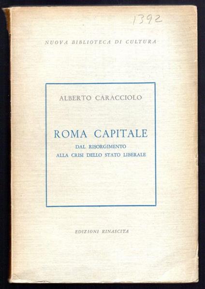 Roma Capitale. Dal Risorgimento alla crisi dello Stato Liberale - Alberto Caracciolo - copertina
