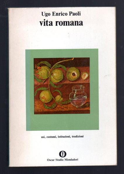 Vita romana, usi, costumi, istituzioni, tradizioni - Ugo Enrico Paoli - copertina
