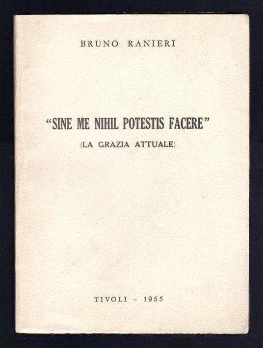 Sine me nihil potestis pacere (La grazia attuale) - Bruno Ranieri - copertina