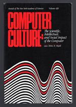 Computer Culture: The Scientific, Intellectual, and Social Impact of the Computer