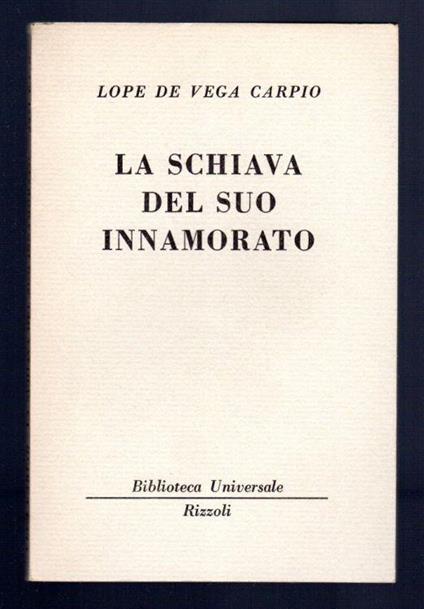 La schiava del suo innamorato - Félix Lope de Vega Carpio - copertina