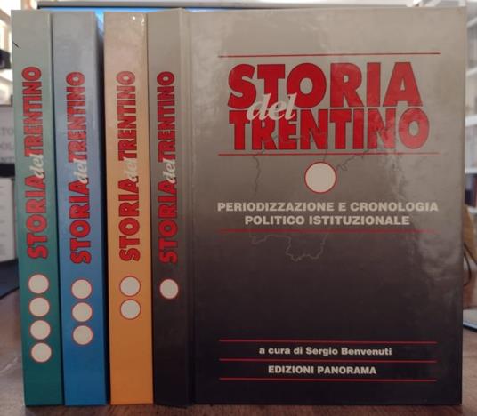 Storia del Trentino: I: Periodizzazione e Cronologia politico istituzionale; II: Fatti, personaggi, istituzioni nell'evoluzione di un paese di confine; III: Antologia di documenti e lettere. IV: Personaggi della storia trentina - Sergio Benvenuti - copertina