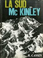 La sud del Mc Kinley: Alaska '61: spedizione città di Lecco organizzata dalla locale sezione del CAI