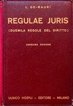 Regulae juris: raccolta di 2000 regole del diritto eseguita sui migliori testi, con l'indicazione delle fonti, schiarimenti, capitoli riassuntivi e la versione italiana riprodotta dai piu celebri commentatori