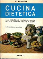 Cucina dietetica: basi fisiologiche ed igieniche, nozioni pratiche di regimi, ricette di cucina