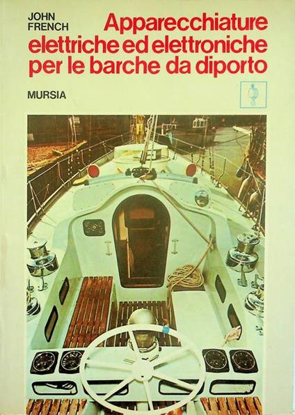 Apparecchiature elettriche ed elettroniche per le barche da diporto - John French - copertina
