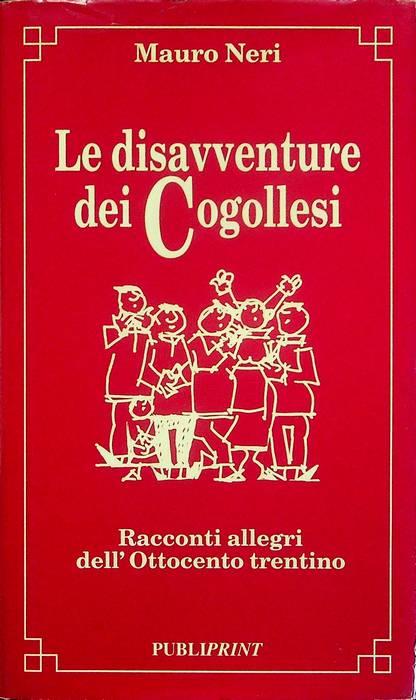 Le disavventure dei Cogollesi: racconti allegri dell'Ottocento trentino - Mauro Neri - copertina