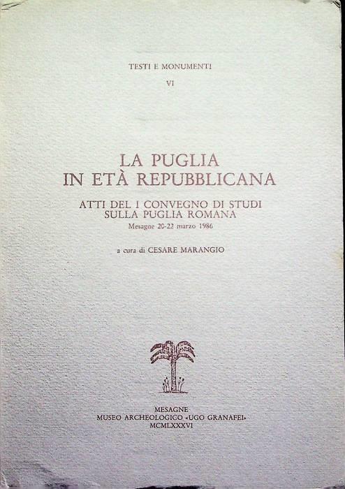 La Puglia in età repubblicana: atti del I Convegno di studi sulla Puglia romana: Mesagne 20-22 marzo 1986 - Cesare Marangio - copertina