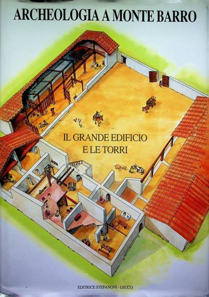 Archeologia a Monte Barro: 1. Il grande edificio e le torri - copertina