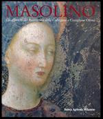 Masolino. Gli affreschi del Battistero e della Collegiata a Castiglione Olona