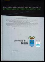 Dal decentramento all'autonomia. La Provincia di Terni dal 1927 al 1997