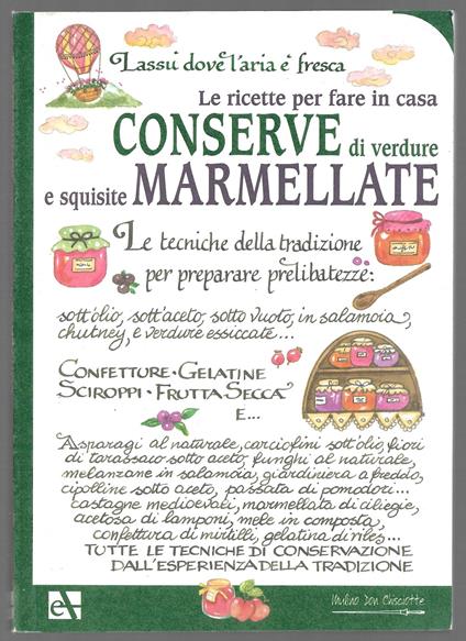 Le ricette per fare in casa conserve di verdure e squisite marmellate - copertina