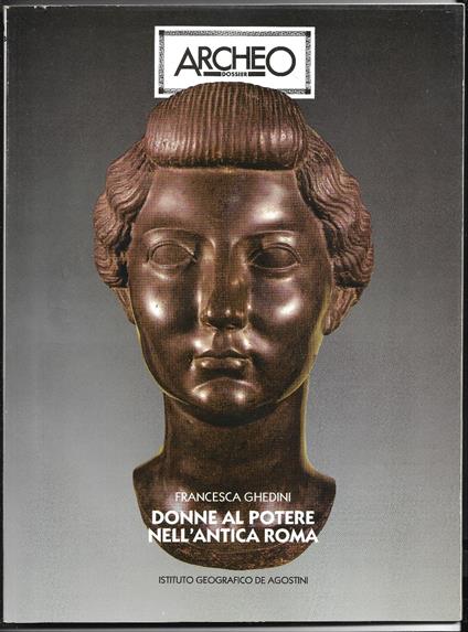 Archeo Donne al potere nell'antica Roma - Francesca Ghedini - copertina