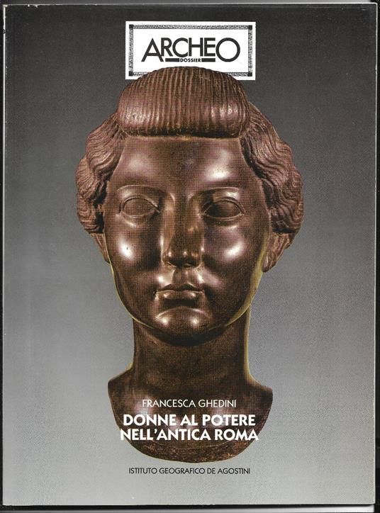 Archeo Donne al potere nell'antica Roma - Francesca Ghedini - copertina