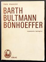 Barth Bultmann Bonhoeffer. Novecento teologico
