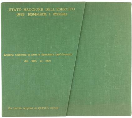 Antiche Uniformi Di Armi E Specialità Dell'Esercito Dal 1885 Al 1900. Da Tavole Originali Di Quinto Cenni - copertina