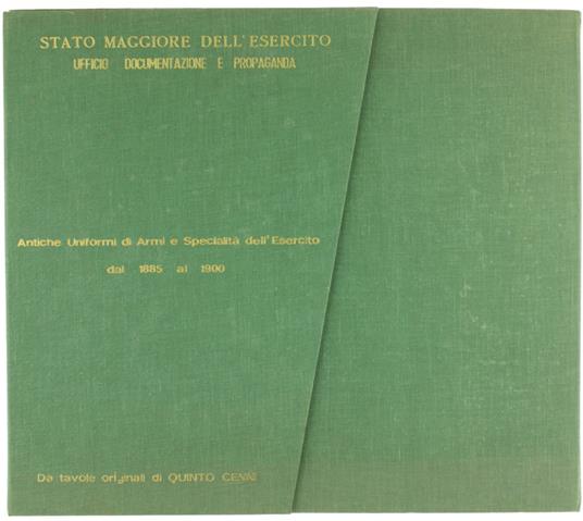 Antiche Uniformi Di Armi E Specialità Dell'Esercito Dal 1885 Al 1900. Da Tavole Originali Di Quinto Cenni - copertina