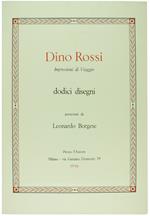 Dino Rossi - Impressioni Di Viaggio. Dodici Disegni Presentati Da Leonardo Borgese
