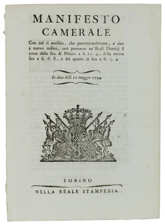 Manifesto Camerale Con Cui Si Notifica, Che ... Sarà Permesso Nè Reali Dominj Il Corso Della Lira Di Milano A Fs. 13.4., Della Mezza Lira A Fs.6.8., E Del Quarto Di Lira A Fs.3.4. In Data Delli 12 Maggio 1794 [Documento Originale] - Stamperia Reale - copertina