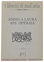 Addio A Laura Ape Operaia. I Libretti Di Mal'Aria 403