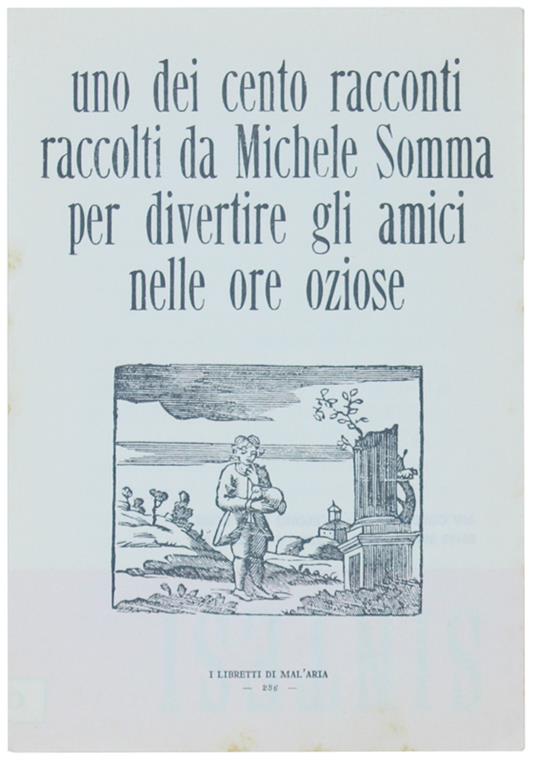 Uno Dei Cento Racconti Raccolti Da Michele Somma Per Divertire Gli Amici Nelle Ore Oziose. I Libretti Di Mal'Aria 236 - copertina