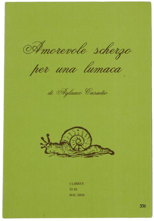 Amorevole Scherzo Per Una Lumaca. I Libretti Di Mal'Aria 336 - copertina