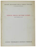 Indice Degli Autori Citati Nei Volumi 1, 2, 3 Del Grande Dizionario Della Lingua Italiana - Battaglia Salvatore