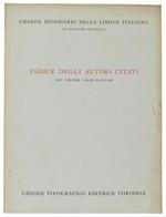 Indice Degli Autori Citati Nei Volumi 1, 2, 3, 4, 5, 6, 7 Del Grande Dizionario Della Lingua Italiana - Battaglia Salvatore