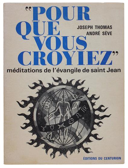 Pour Que Vous Croyiez. Meditations De L Evangile De Saint Jean - Thomas Joseph, Sève André - copertina