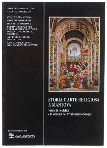 Storia E Arte Religiosa A Mantova. Visite Di Pontefici E La Reliquia Del Preziosissimo Sangue. Palazzo Ducale 9 Giugno - 21 Luglio 1991 - copertina