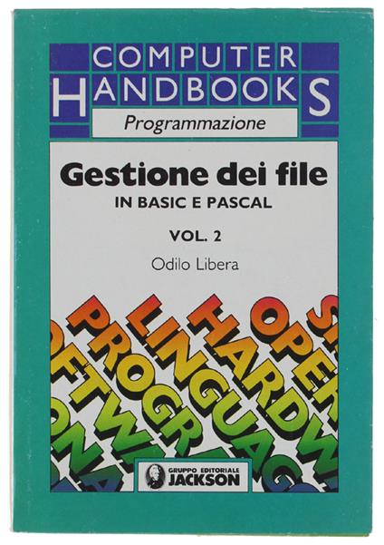 Gestione Dei File In Basic E Pascal - Vol. 2 - Libera Odilo - Gruppo Editoriale Jackson, - 1985 - Odilo Libera - copertina