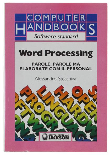 Word Processing. Parole, Parole Ma Elaborate Con Il Personal - Alessandro Stecchina - copertina