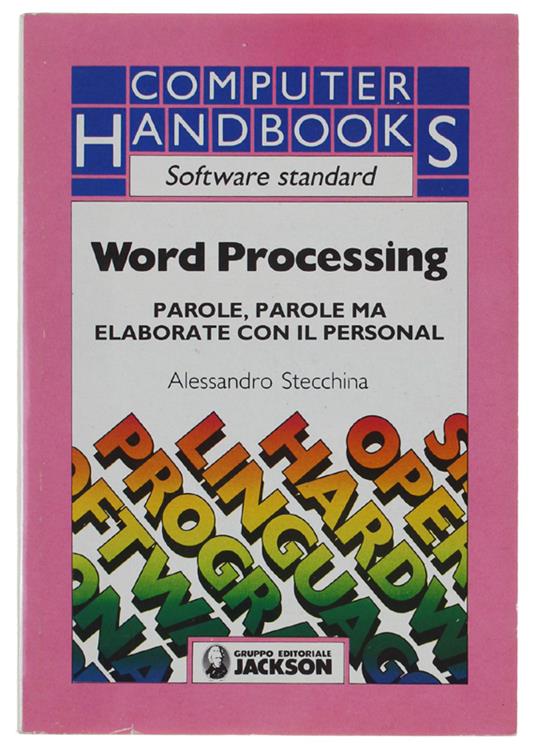 Word Processing. Parole, Parole Ma Elaborate Con Il Personal - Alessandro Stecchina - copertina