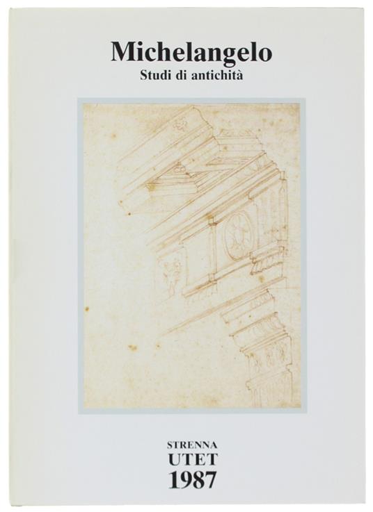 Michelangelo - Studi Di Antichità Dal Codice Coner. [Come Nuovo, Con Astuccio] - Agosti G., Farinella V. (A Cura) - copertina