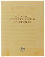 Alma Felix Universitas Studii Taurinensis. Lo Studio Generale Dalle Origini Al Primo Cinquecento