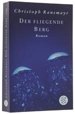 Der Fliegende Berg: Roman