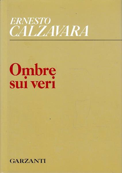 Ombre sui veri poesie in lingua e in dialetto trevigiano (1946-1987) - Ernesto Calzavara - copertina