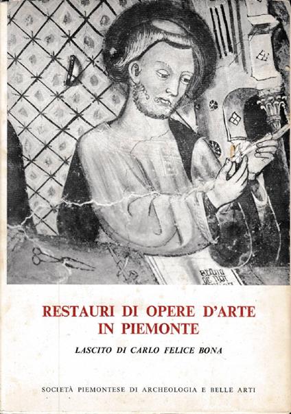 RESTAURI DI OPERE D’ARTE IN PIEMONTE. Lascito di Carlo Felice Bona - copertina